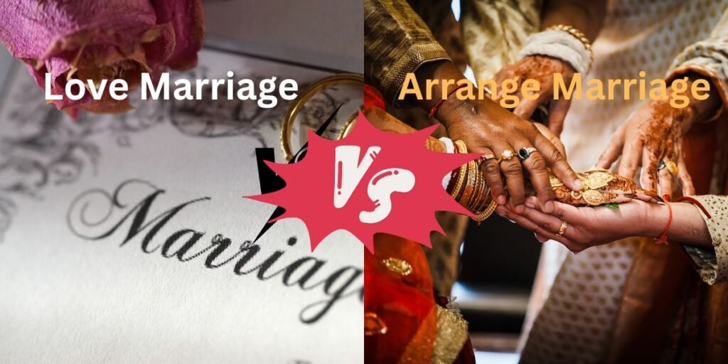 Love Marriage vs Arranged Marriage: Which is the Right Choice for You?