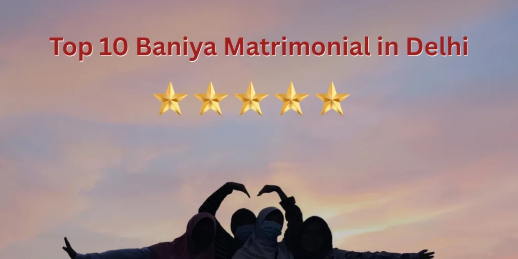 The Top 10 Baniya Matrimonial in Delhi for Elite Baniya Rishtey